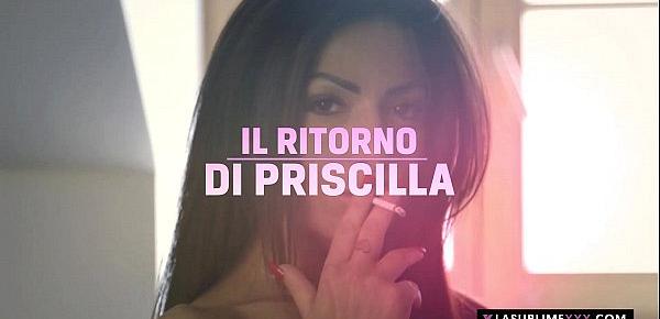  LaSublimeXXX Priscilla Salerno is back Ep.01 Porn Documentary